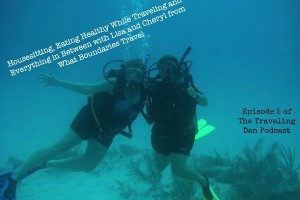 The Traveling Dan # 5: Housesitting, Eating Healthy While Traveling and Everything in Between with What Boundaries Travel