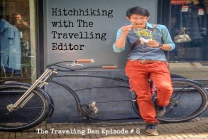 The Traveling Dan # 8: Hitchhiking with The Travelling Editor