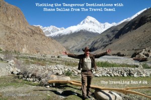 The Traveling Dan # 24 – Visiting the ‘Dangerous’ Destinations