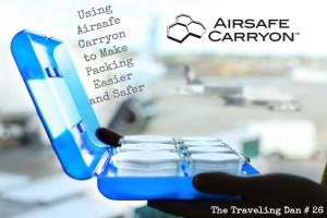 The Traveling Dan # 26 – Using Airsafe Carryon to Make Packing Easier and Safer