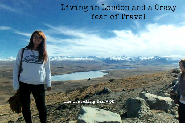 The Traveling Dan # 32 – Living in London and a Crazy Year of Travel