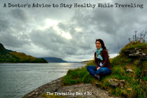 The Traveling Dan # 30 – A Doctor’s Advice to Stay Healthy While Traveling